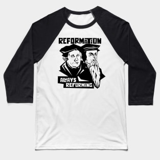 Martin Luther and Jean Calvin. Reformation. Always reforming. Baseball T-Shirt